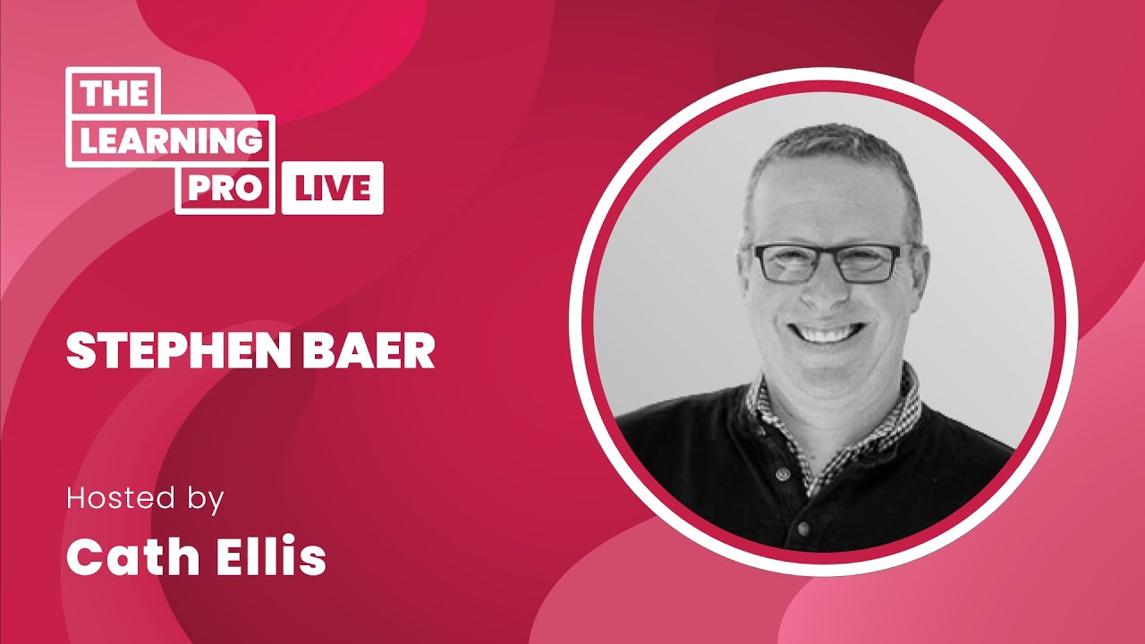 Promotional banner for The Learning Pro Live featuring a headshot of Stephen Baer, hosted by Cath Ellis.