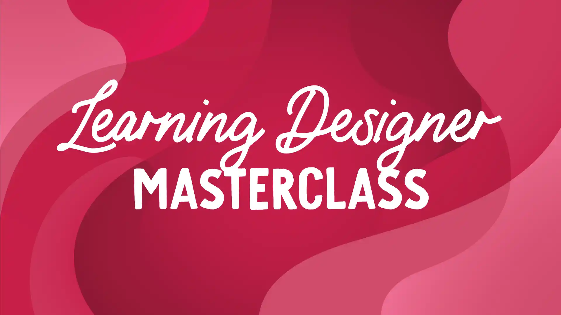 Learning Designer Masterclass